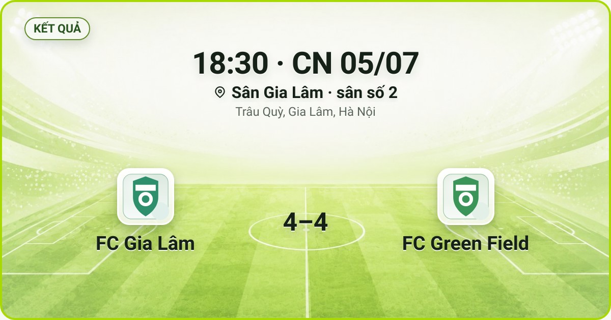 KẾT QUẢ. 18:30 · CN 05/07. Sân Gia Lâm · sân số 2 · Trâu Quỳ, Gia Lâm, Hà Nội. FC Gia Lâm 4–4 FC Green Field. Quân số 0/7 và 0/7.