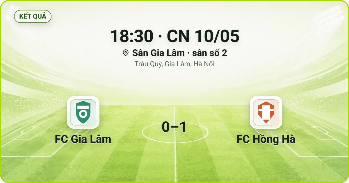 KẾT QUẢ. 18:30 · CN 10/05. Sân Gia Lâm · sân số 2 · Trâu Quỳ, Gia Lâm, Hà Nội. FC Gia Lâm 0–1 FC Hồng Hà. Quân số 0/7 và 0/7.