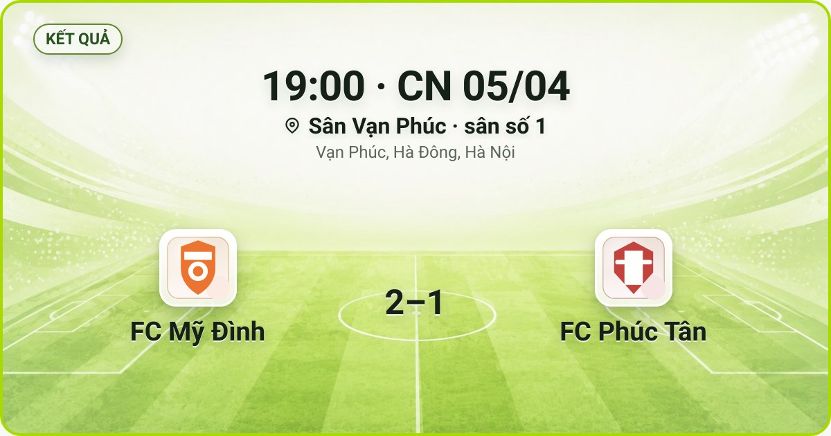 KẾT QUẢ. 19:00 · CN 05/04. Sân Vạn Phúc · sân số 1 · Vạn Phúc, Hà Đông, Hà Nội. FC Mỹ Đình 2–1 FC Phúc Tân. Quân số 0/7 và 0/7.